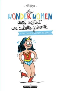 Les wonderwomen aussi mettent une culotte gainante