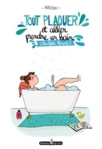 Tout plaquer et aller prendre un bain