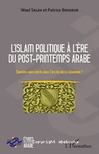 L'islam politique à l'ère du post-Printemps arabe