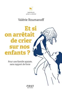 Et si on arrêtait de crier sur nos enfants ?