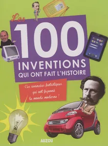 Les 100 inventions qui ont fait l'histoire
