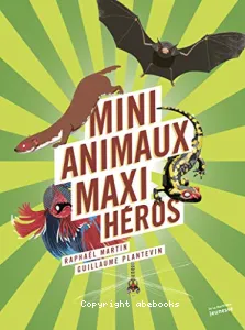 Mini animaux, maxi héros