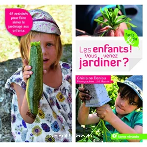 Les enfants ! vous venez jardiner ?