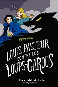 Louis Pasteur contre les loups-garous