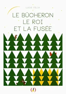 Le bûcheron, le roi et la fusée