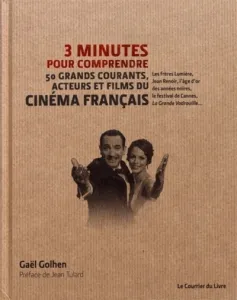 3 minutes pour comprendre les 50 grands courants, acteurs et films du cinéma français