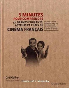 3 minutes pour comprendre les 50 grands courants, acteurs et films du cinéma français