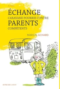 Echange caravane pourrie contre parents compétents