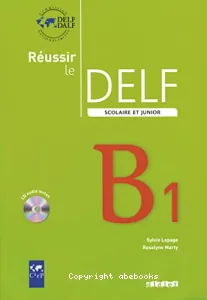 Réussir le DELF scolaire et junior niveau B1