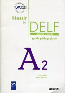 Réussir le DELF scolaire et junior A2