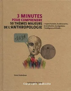 3 minutes pour comprendre les 50 thèmes majeurs de l'anthropologie