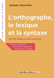 L'orthographe, le lexique, la syntaxe