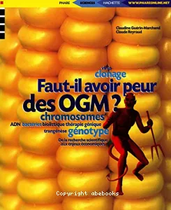 Faut-il avoir peur des OGM ?