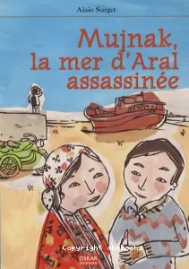 Mujnak, la mer d'Aral assassinée