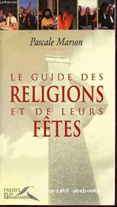 Guide pratique des religions et de leurs fêtes