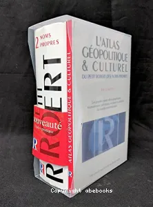 Le Petit Robert des noms propres ; L'atlas géopolitique et culturel du Petit Robert des noms propres