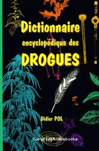 Dictionnaire encyclopédique des drogues