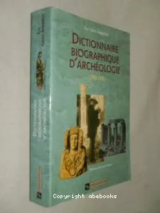 Dictionnaire biographique d'archéologie 1798-1945