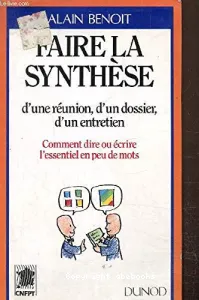 Faire la synthèse d'une réunion, d'un dossier, d'un entretien