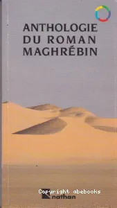 Anthologie du roman maghrébin de langue française