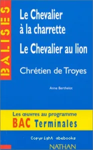 Le chevalier à la Charrette, le chevalier au lion, Chrétien de Troyes
