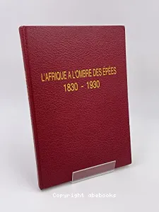 L'Afrique à l'ombre des épées 1830-1930