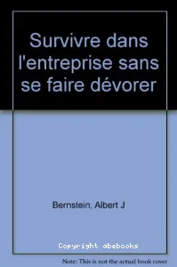 Survivre dans l'entreprise sans se faire dévorer