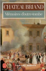 Mémoires d'outre-tombe, tome 3