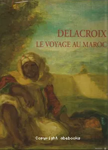 Delacroix, le voyage au Maroc
