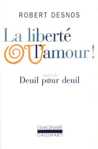 La liberté ou l'amour (suivie de) deuil pour deuil