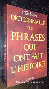 Dictionnaire des phrases qui ont fait l'histoire