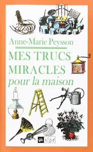 Mes trucs miracles pour la maison