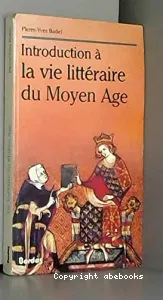 Introduction à la vie littéraire du Moyen Age