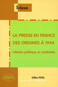 La presse en France des origines à 1944