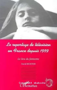 Le reportage de télévision en France depuis 1959