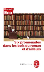 Six promenades dans les bois du roman et d'ailleurs Umberto Eco ; trad