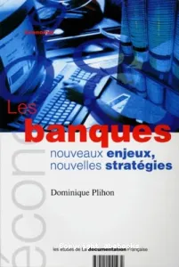 Les banques nouveaux enjeux,nouvelles stratégies