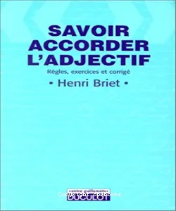 Savoir accorder l'adjectif (règles,exercices et corrigé)