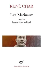 Les Matinaux suivi de La parole en archipel