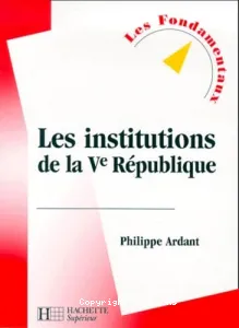 Les institutions de la Ve République