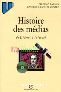 Histoire des médias,de Diderot à Internet