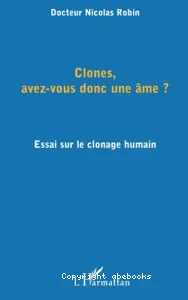 Clones, avez-vous donc une âme ?