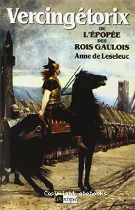 Vercingétorix ou l'épopée des rois Gaulois