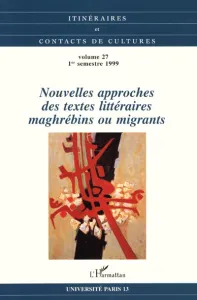 Nouvelles approches des textes littéraires maghrébins ou migrants
