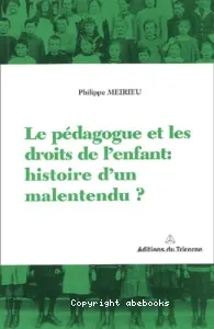 Le pédagogue et les droits de l'enfant : histoire d'un malentendu ?