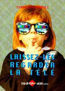 Laissez-les regarder la télé