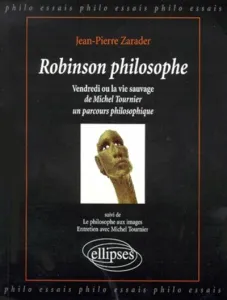 Robinson philosophe ; suivi de Le philosophe aux images