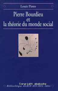 Pierre Bourdieu et la théorie du monde social