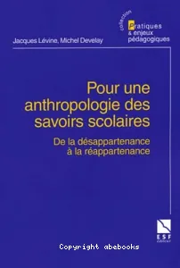 Pour une anthropologie des savoirs scolaires