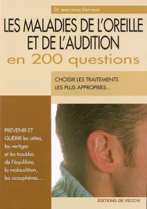 Les maladies de l'oreille et de l'audition en 200 questions